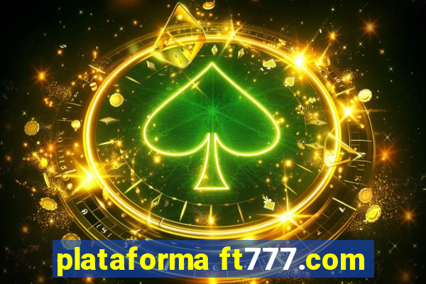 plataforma ft777.com